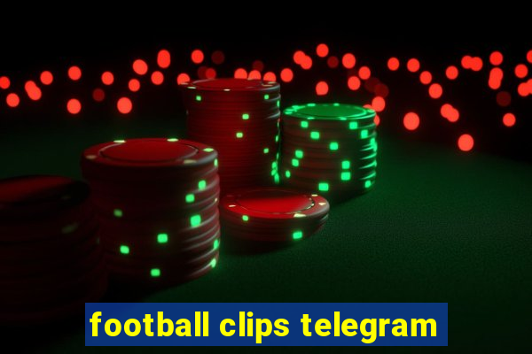football clips telegram